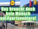 Das braucht doch kein Mensch auf Fuerteventura 1